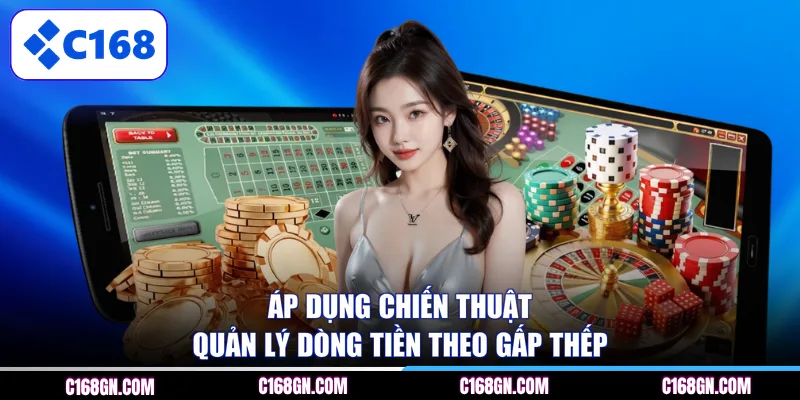 Áp dụng chiến thuật quản lý dòng tiền theo gấp thếp