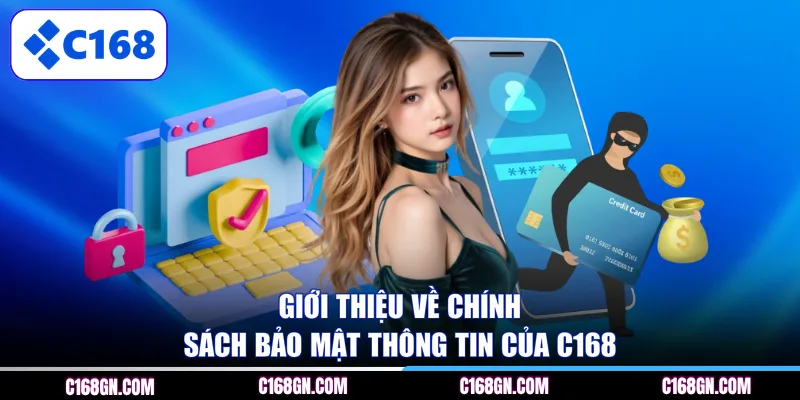 Giới thiệu về chính sách bảo mật thông tin của C168