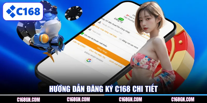 Hướng dẫn đăng ký C168 chi tiết