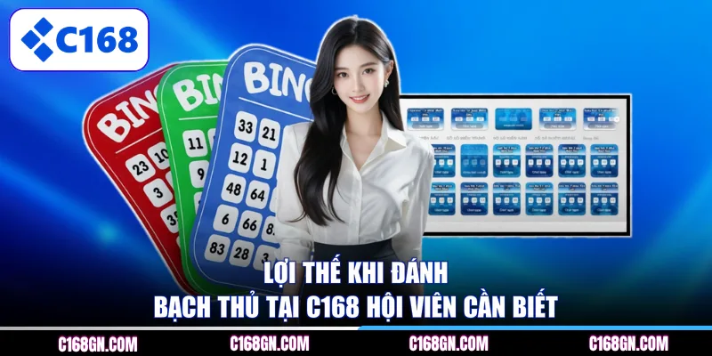 Lợi thế khi đánh bạch thủ tại C168 hội viên cần biết