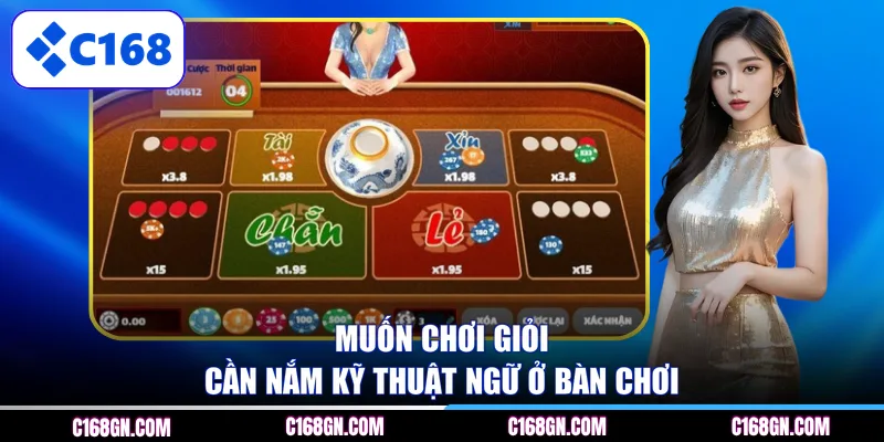 Muốn chơi giỏi cần nắm kỹ thuật ngữ ở bàn chơi