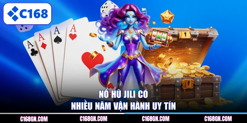 Nổ hũ Jili có nhiều năm vận hành uy tín