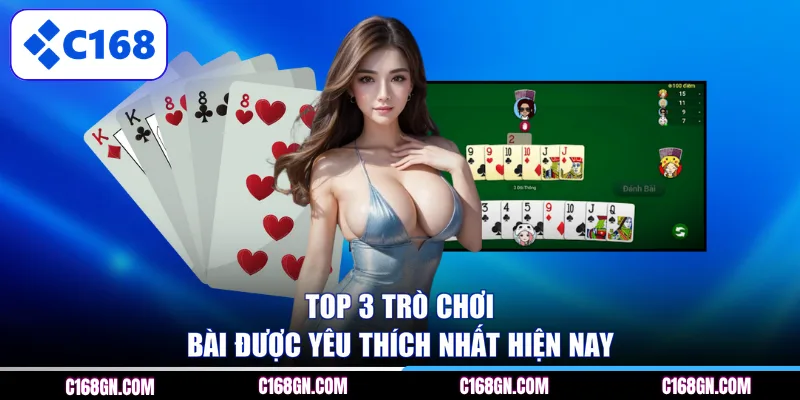 Top 3 trò chơi bài được yêu thích nhất hiện nay